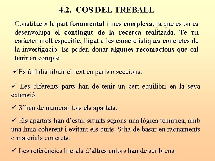 4. 2. COS DEL TREBALL Constitueix la part fonamental i més complexa, ja que
