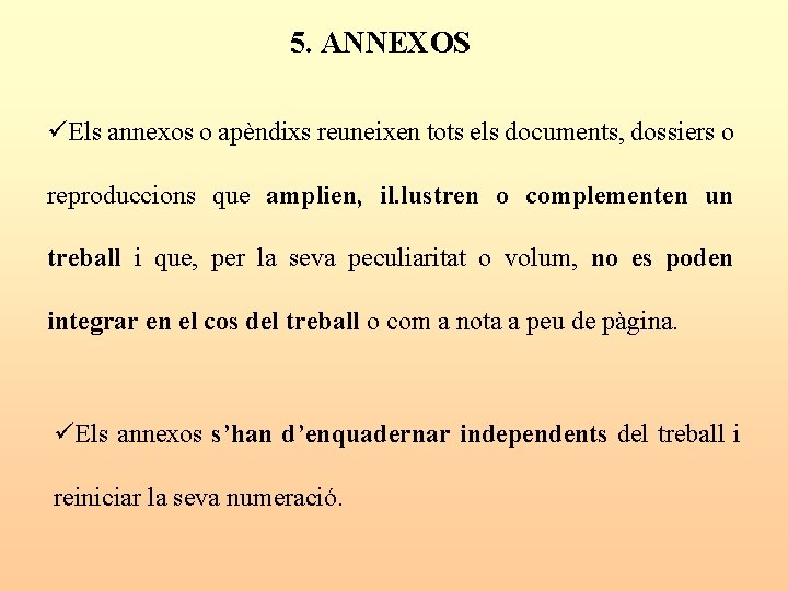 5. ANNEXOS üEls annexos o apèndixs reuneixen tots els documents, dossiers o reproduccions que