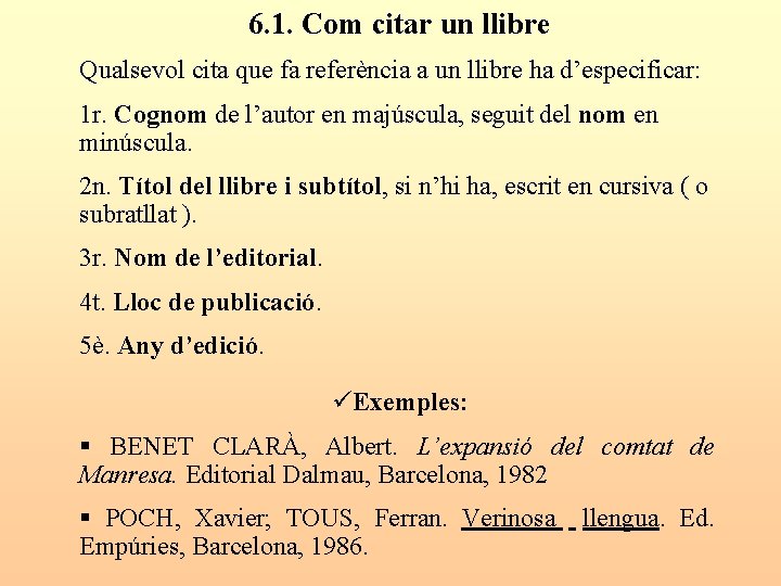 6. 1. Com citar un llibre Qualsevol cita que fa referència a un llibre