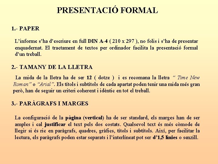 PRESENTACIÓ FORMAL 1. - PAPER L’informe s’ha d’escriure en full DIN A-4 ( 210