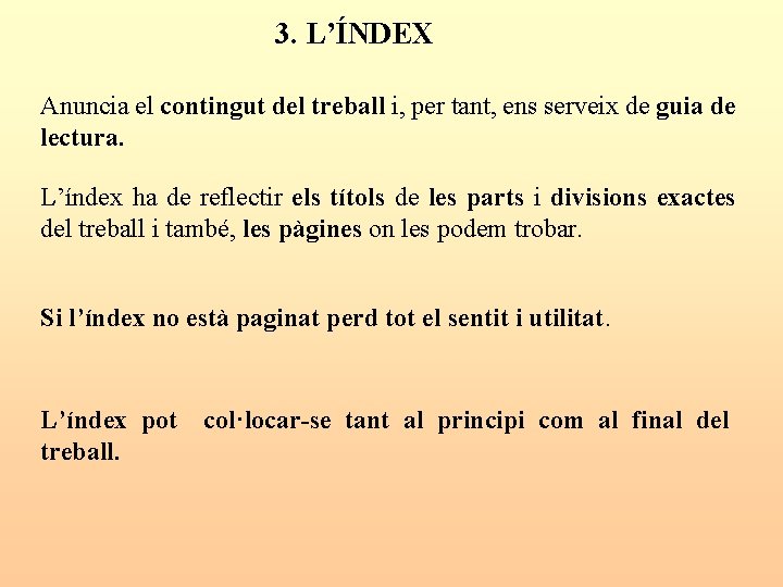 3. L’ÍNDEX Anuncia el contingut del treball i, per tant, ens serveix de guia