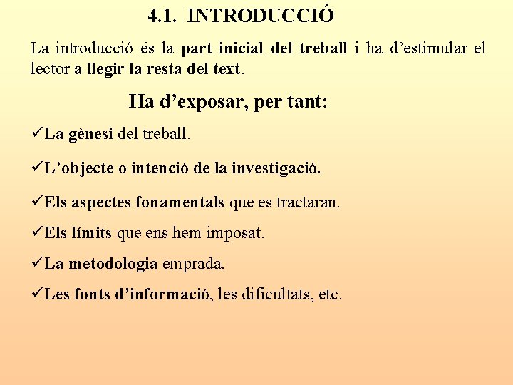  4. 1. INTRODUCCIÓ La introducció és la part inicial del treball i ha