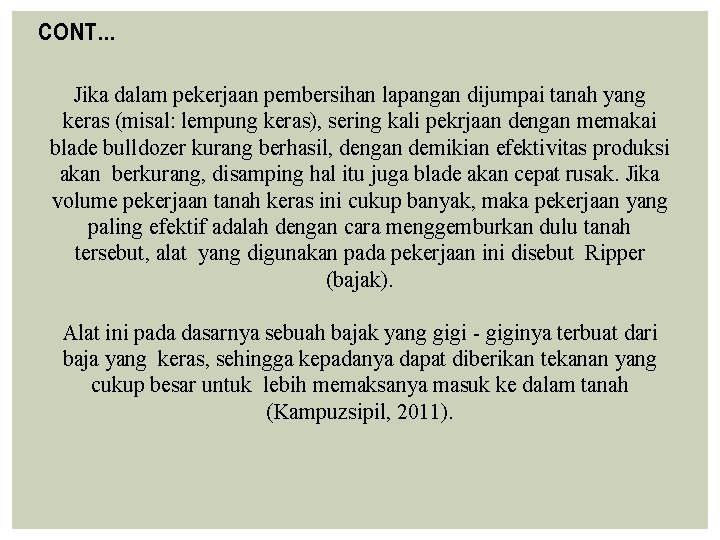 CONT… Jika dalam pekerjaan pembersihan lapangan dijumpai tanah yang keras (misal: lempung keras), sering