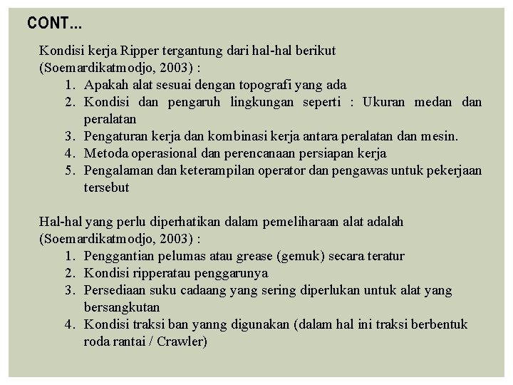 CONT… Kondisi kerja Ripper tergantung dari hal-hal berikut (Soemardikatmodjo, 2003) : 1. Apakah alat