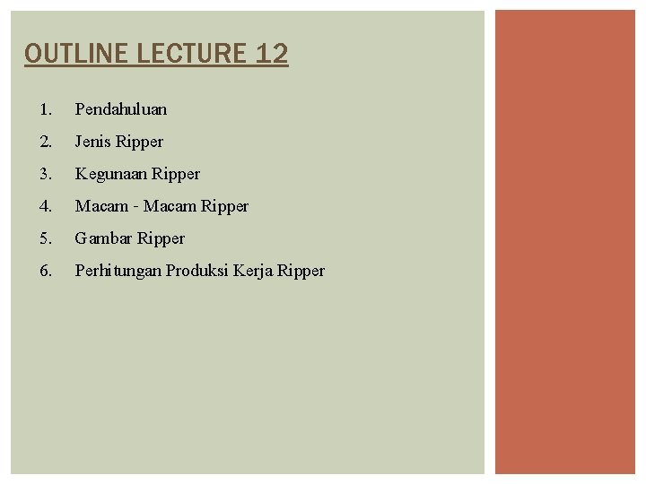 OUTLINE LECTURE 12 1. 2. 3. 4. 5. 6. Pendahuluan Jenis Ripper Kegunaan Ripper