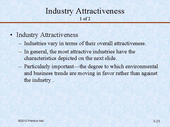 Industry Attractiveness 1 of 2 • Industry Attractiveness – Industries vary in terms of