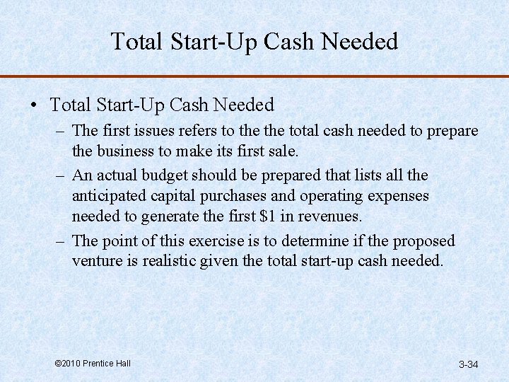 Total Start-Up Cash Needed • Total Start-Up Cash Needed – The first issues refers