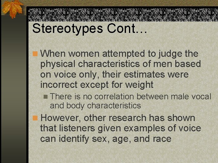 Stereotypes Cont… n When women attempted to judge the physical characteristics of men based
