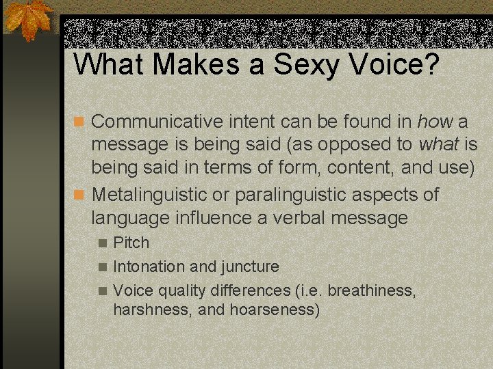 What Makes a Sexy Voice? n Communicative intent can be found in how a