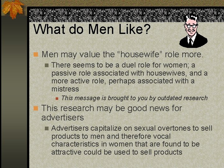 What do Men Like? n Men may value the “housewife” role more. n There