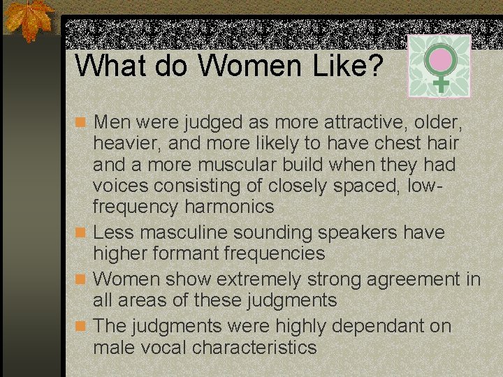 What do Women Like? n Men were judged as more attractive, older, heavier, and