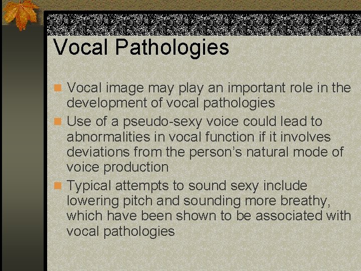 Vocal Pathologies n Vocal image may play an important role in the development of