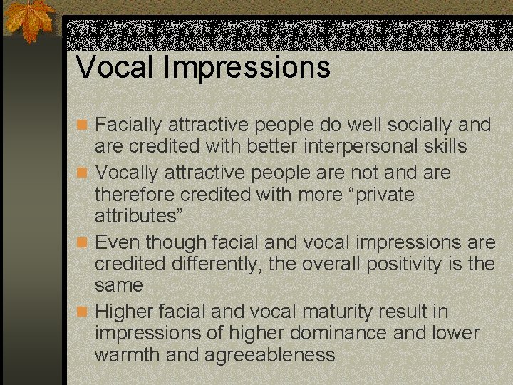 Vocal Impressions n Facially attractive people do well socially and are credited with better