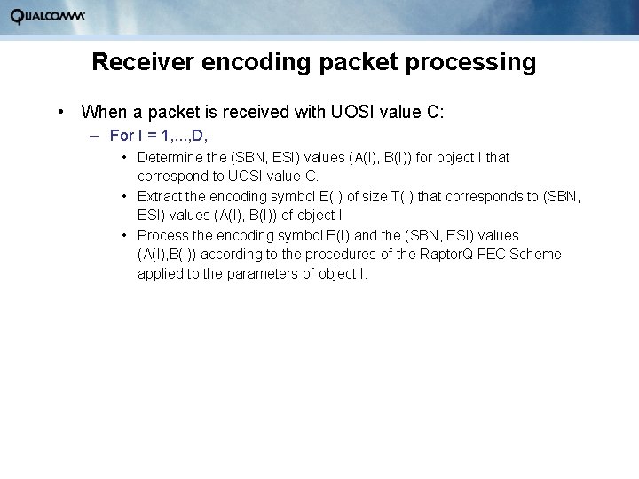 Receiver encoding packet processing • When a packet is received with UOSI value C: