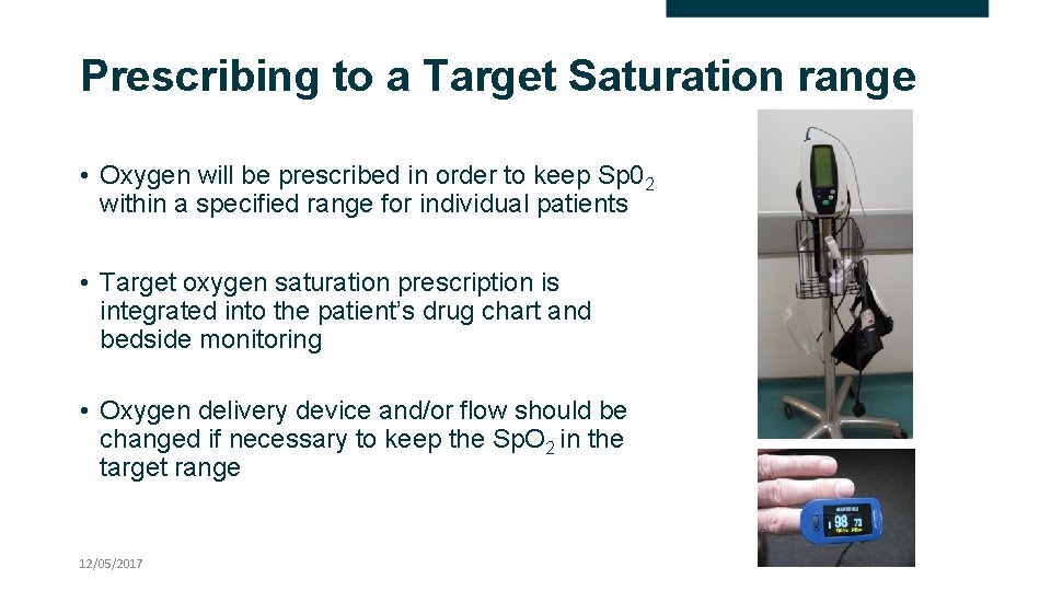 Prescribing to a Target Saturation range • Oxygen will be prescribed in order to