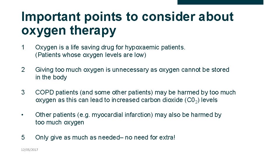 Important points to consider about oxygen therapy 1 Oxygen is a life saving drug