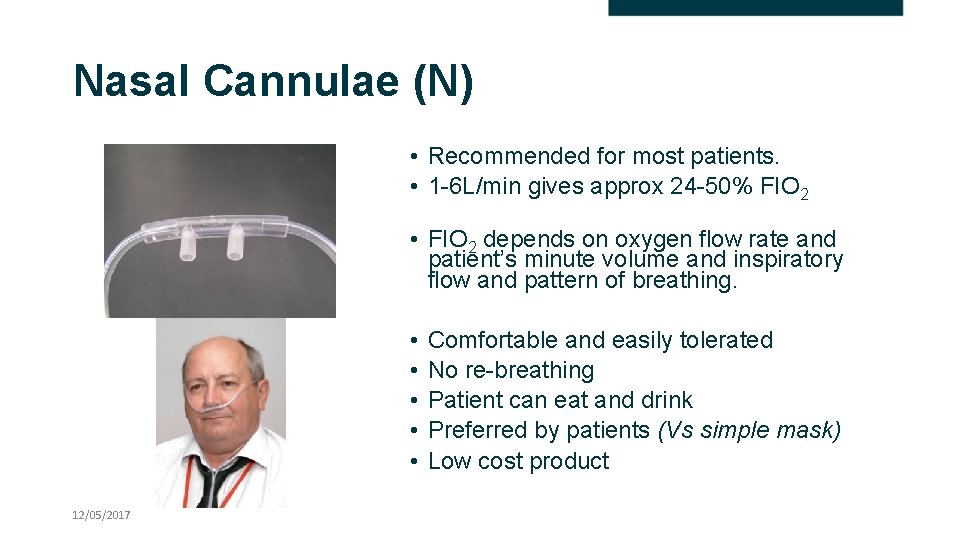 Nasal Cannulae (N) • Recommended for most patients. • 1 -6 L/min gives approx