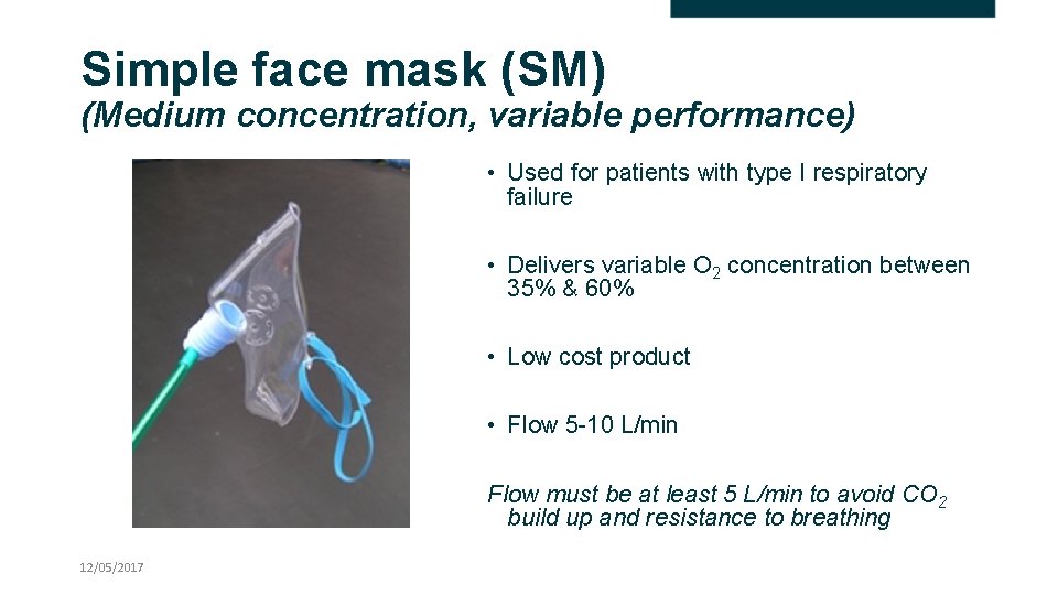 Simple face mask (SM) (Medium concentration, variable performance) • Used for patients with type