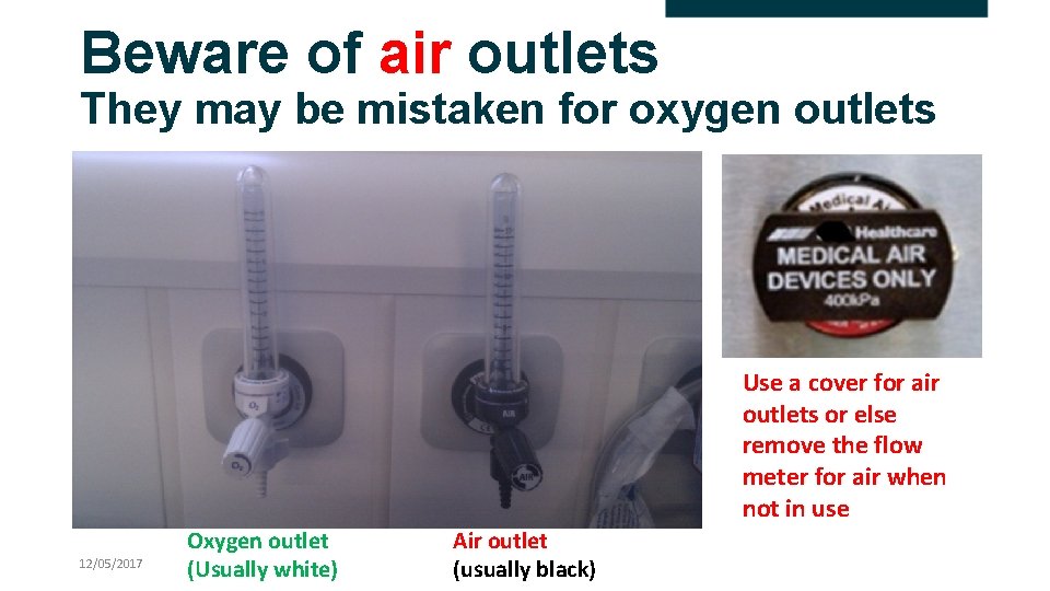 Beware of air outlets They may be mistaken for oxygen outlets Use a cover