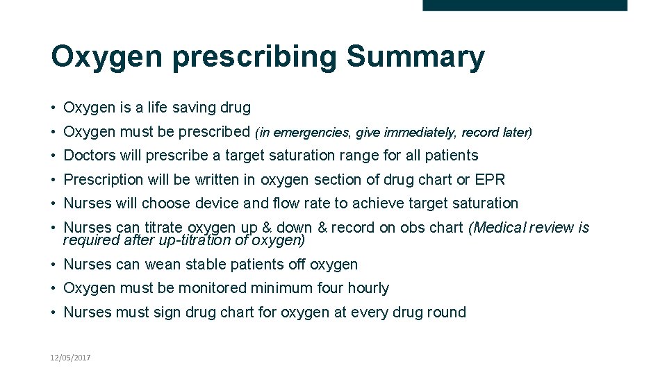 Oxygen prescribing Summary • Oxygen is a life saving drug • Oxygen must be