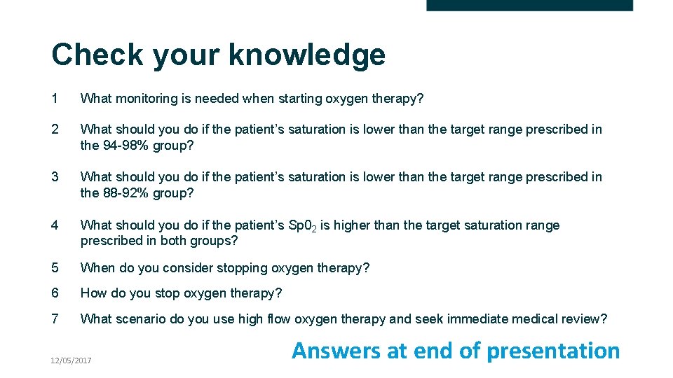 Check your knowledge 1 What monitoring is needed when starting oxygen therapy? 2 What