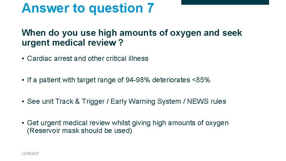 Answer to question 7 When do you use high amounts of oxygen and seek