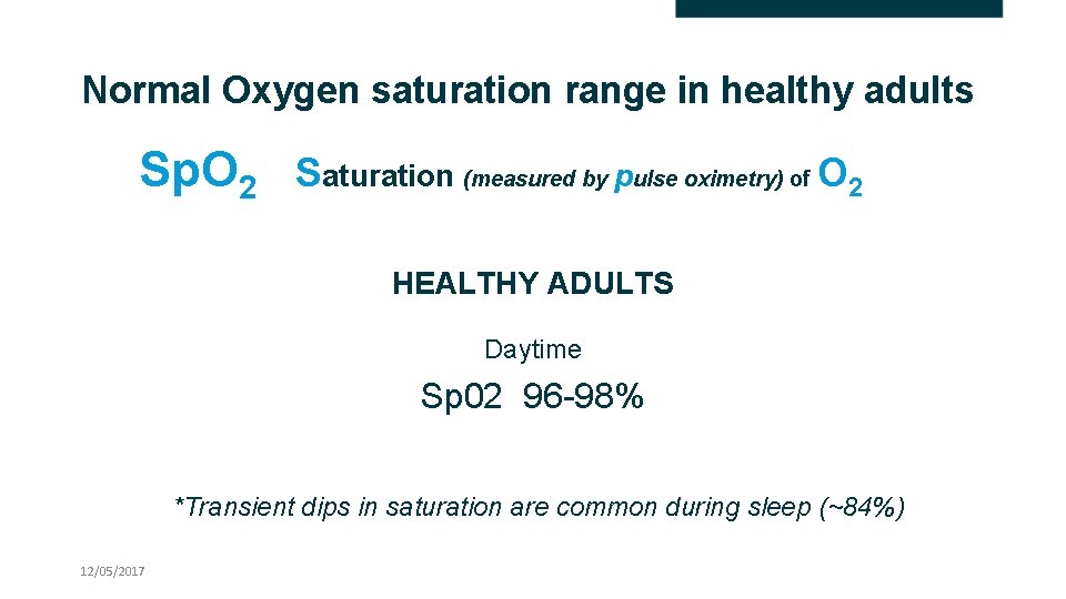 Normal Oxygen saturation range in healthy adults Sp. O 2 Saturation (measured by pulse