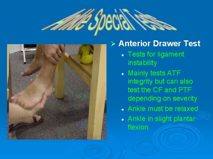 Ø Anterior Drawer Test l l Tests for ligament instability Mainly tests ATF integrity