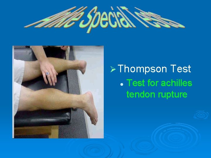 Ø Thompson Test l Test for achilles tendon rupture 