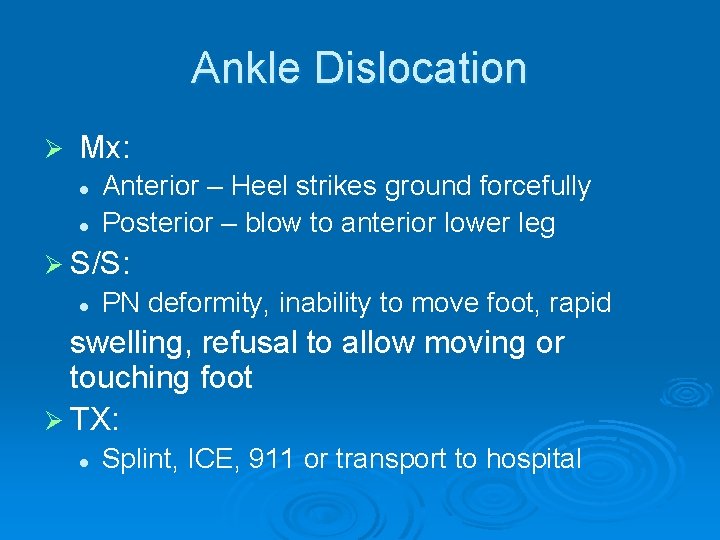 Ankle Dislocation Ø Mx: l l Anterior – Heel strikes ground forcefully Posterior –