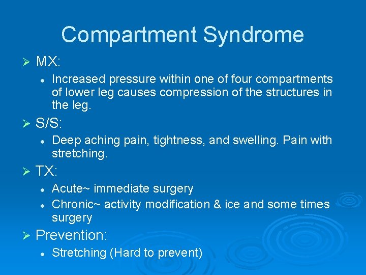 Compartment Syndrome Ø MX: l Ø S/S: l Ø Deep aching pain, tightness, and