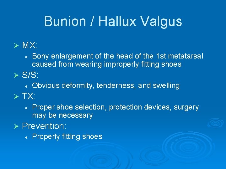 Bunion / Hallux Valgus Ø MX: l Ø S/S: l Ø Obvious deformity, tenderness,