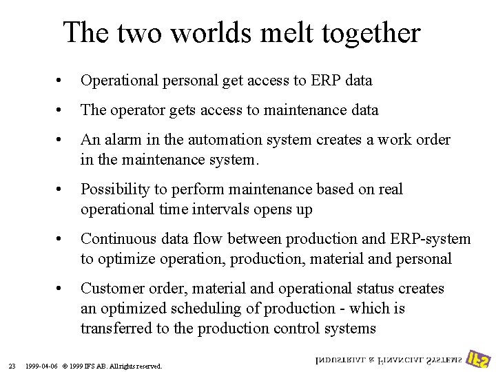 The two worlds melt together 23 • Operational personal get access to ERP data