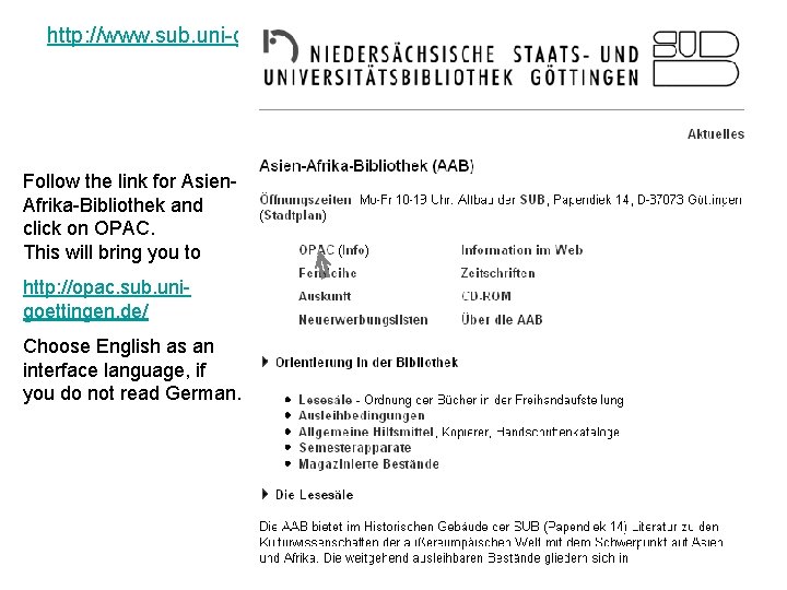 http: //www. sub. uni-goettingen. de/ebene_1/orient/1_aab. htm Oriental reading room, Göttingen UL Follow the link