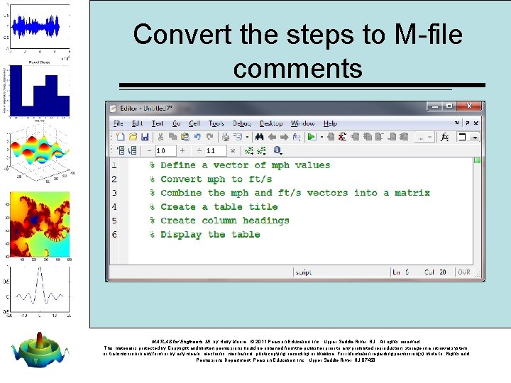 Convert the steps to M-file comments MATLAB for Engineers 3 E, by Holly Moore.