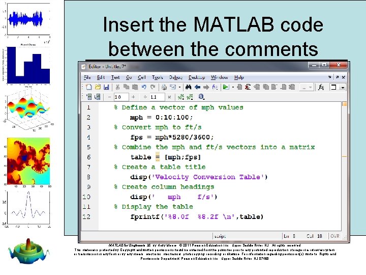 Insert the MATLAB code between the comments MATLAB for Engineers 3 E, by Holly