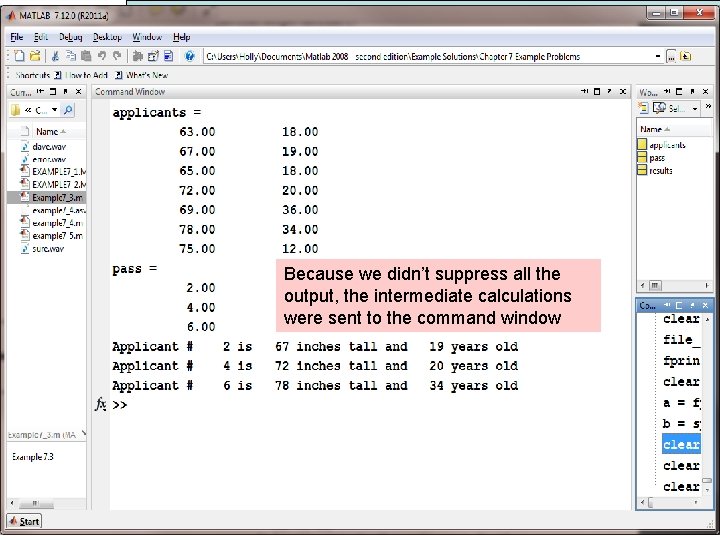 Because we didn’t suppress all the output, the intermediate calculations were sent to the