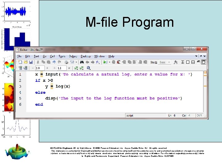 M-file Program MATLAB for Engineers 2 E, by Holly Moore. © 2009 Pearson Education,