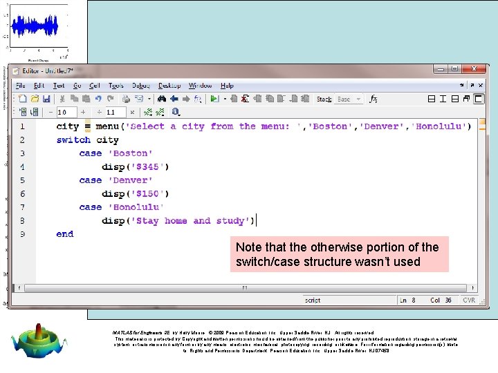 Note that the otherwise portion of the switch/case structure wasn’t used MATLAB for Engineers