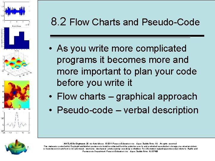 8. 2 Flow Charts and Pseudo-Code • As you write more complicated programs it