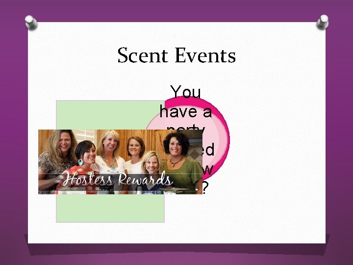 Scent Events You have a party booked so now what? 