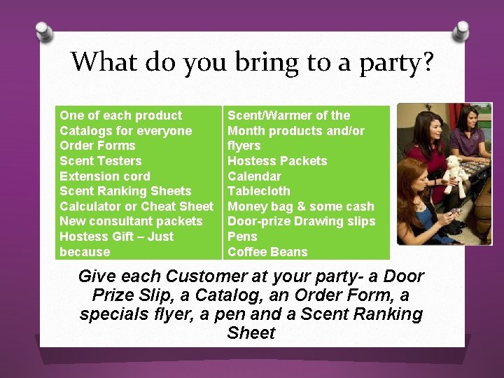 What do you bring to a party? One of each product Catalogs for everyone