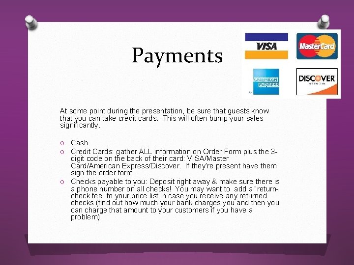 Payments At some point during the presentation, be sure that guests know that you