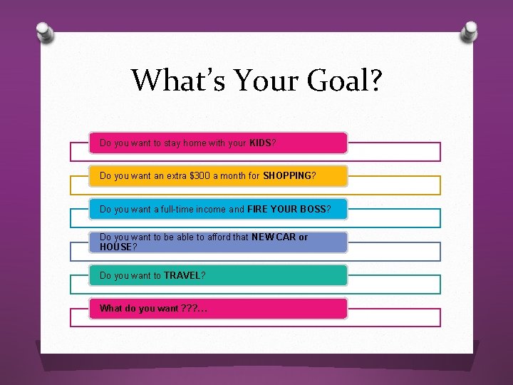 What’s Your Goal? Do you want to stay home with your KIDS? Do you