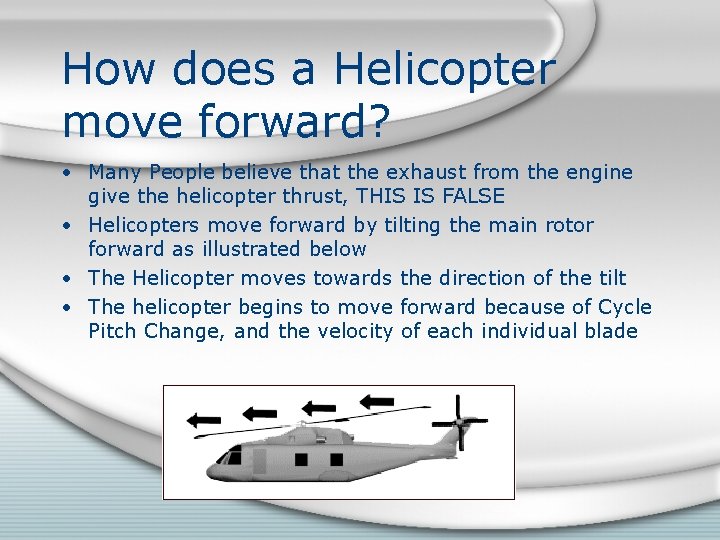 How does a Helicopter move forward? • Many People believe that the exhaust from