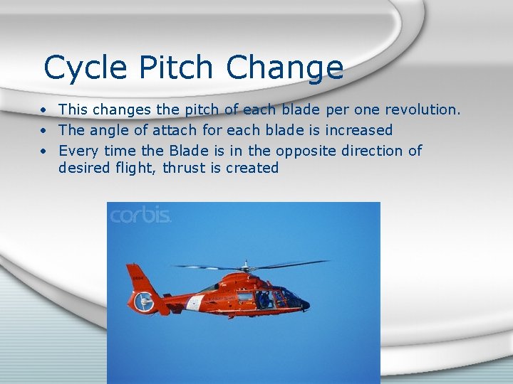 Cycle Pitch Change • This changes the pitch of each blade per one revolution.