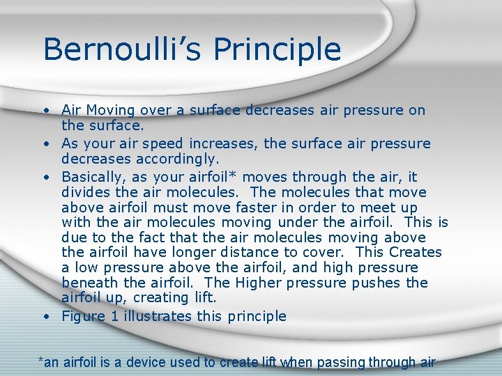 Bernoulli’s Principle • Air Moving over a surface decreases air pressure on the surface.