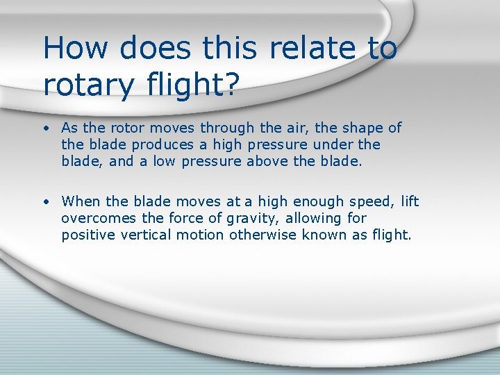 How does this relate to rotary flight? • As the rotor moves through the