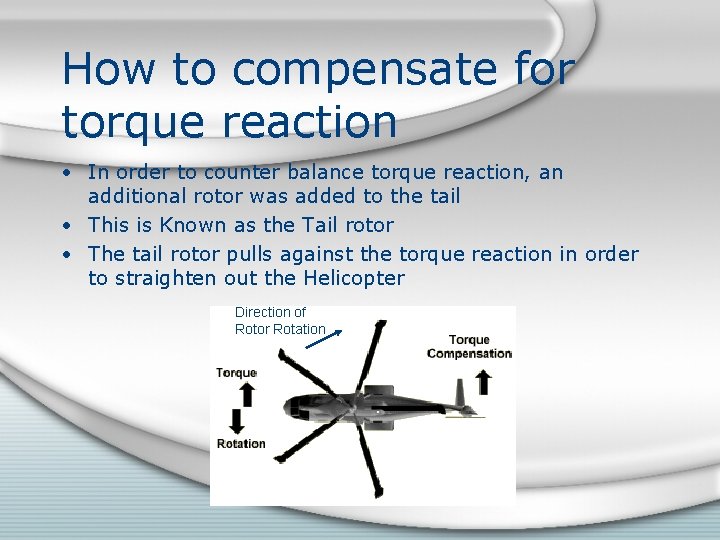 How to compensate for torque reaction • In order to counter balance torque reaction,