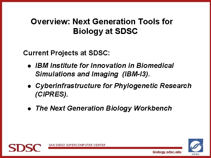 Overview: Next Generation Tools for Biology at SDSC Current Projects at SDSC: l IBM